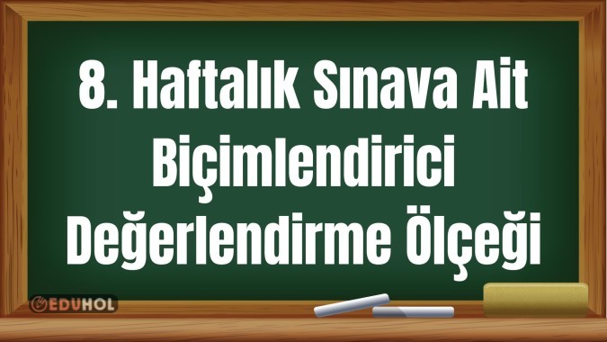 8. Haftalık Sınava Ait Biçimlendirici Değerlendirme Ölçeği