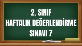 2. SINIF HAFTALIK DEĞERLENDİRME SINAVI 7