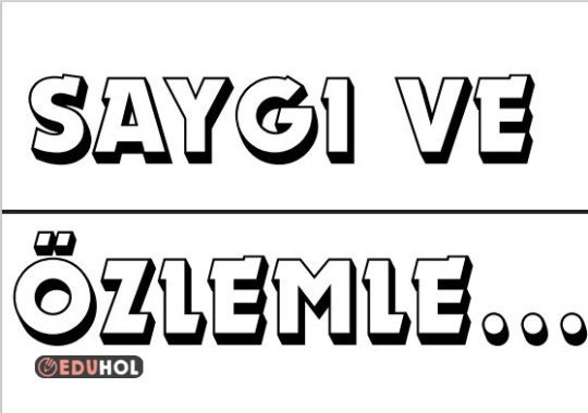 Saygı ve Özlemle...