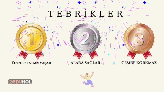 Etkinliğimize katılan tüm öğrencilerime teşekkür ederim.😊
Sıralamadaki diğer öğrenciler
(Dereceye giren öğrenciler kutlama videomuzda)
4. İbrahim Zamur
5. Mehmet Fatih Duman
6. Damla Ünal
7. Adalet Yabaş
8. Yusuf Uyaroğlu
9. Göktuğ Karayalçın
