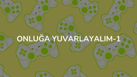 Onluğa Yuvarlayalım-1