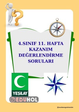 4. SINIF 11. HAFTA KAZANIM DEĞERLENDİRME SORULARI