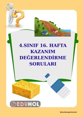 4. SINIF 16. HAFTA KAZANIM DEĞERLENDİRME SORULARI