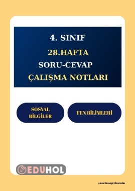 4. SINIF 28. HAFTA SORU-CEVAP DEFTER ÇALIŞMA NOTLARI