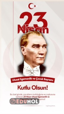 23 Nisan Ulusal Egemenlik ve Çocuk Bayramımız kutlu olsun