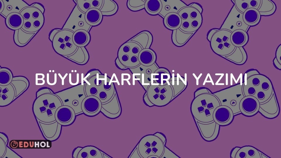 Büyük Harflerin Yazımı