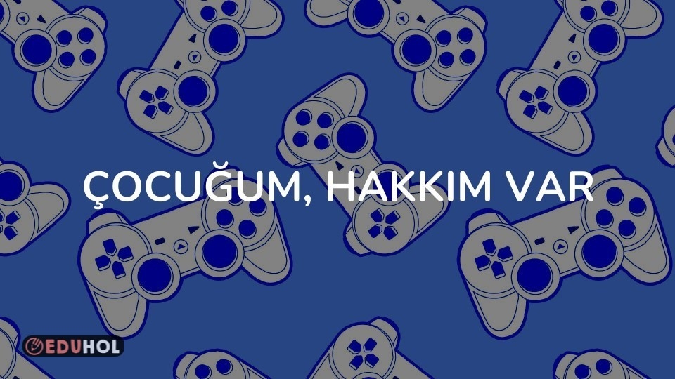 Çocuğum, Hakkım Var