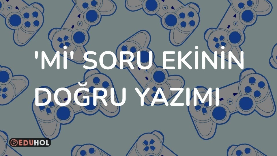 'mi' Soru Ekinin Doğru Yazımı