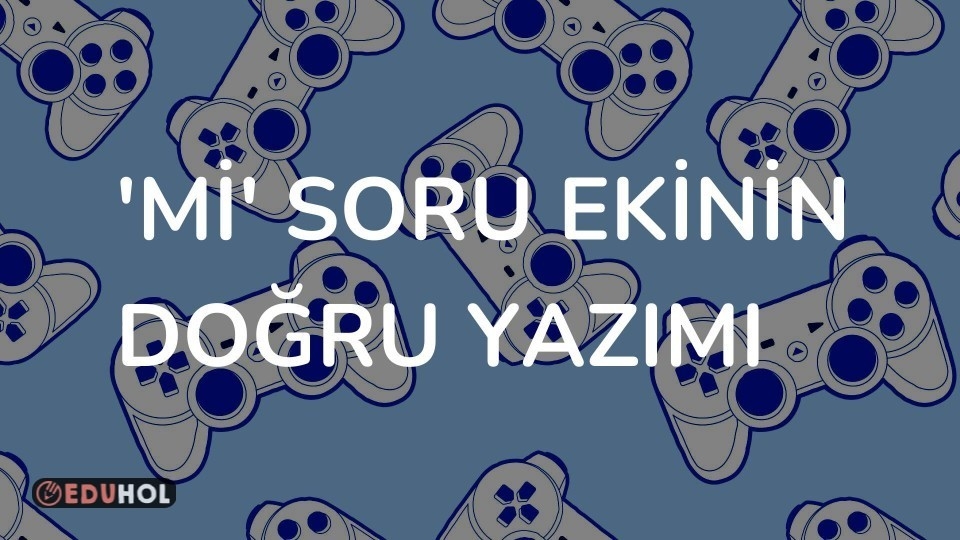 'mi' Soru Ekinin Doğru Yazımı