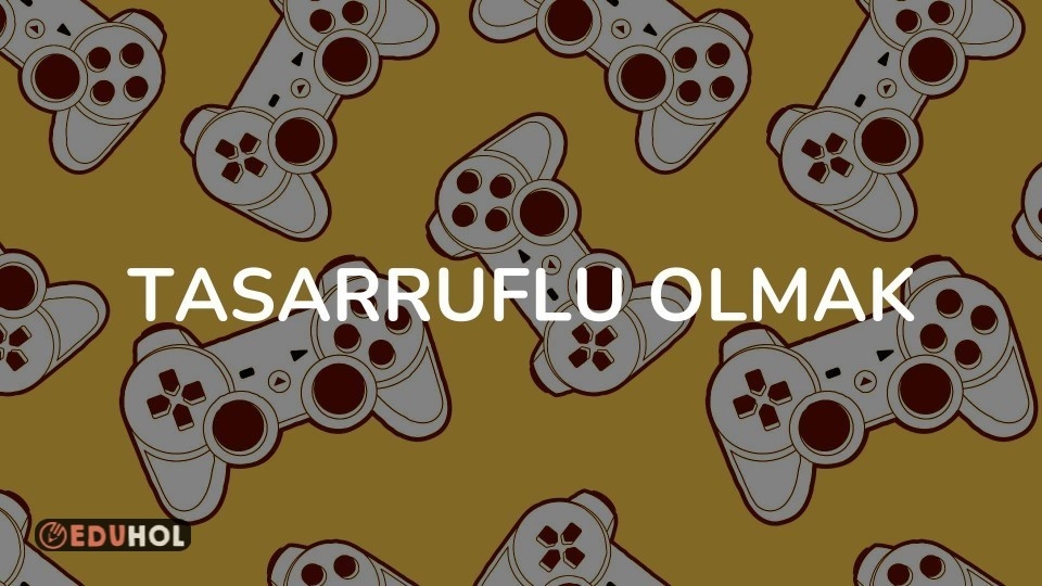 Tasarruflu Olmak