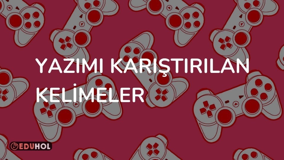 Yazımı Karıştırılan Kelimeler