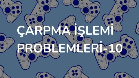 Çarpma İşlemi Problemleri-10
