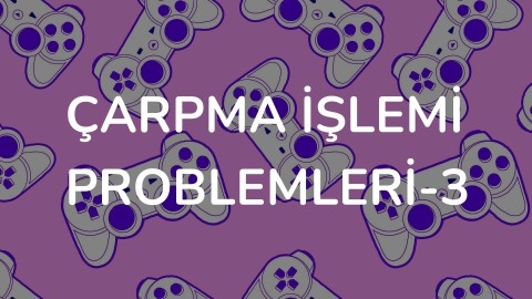 Çarpma İşlemi Problemleri-3