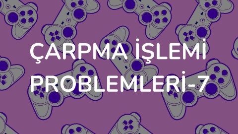Çarpma İşlemi Problemleri-7