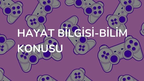 Hayat Bilgisi-Bilim Konusu