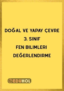 Doğal ve yapay çevre - 3. Sınıf Fen Bilimleri Değerlendirme
