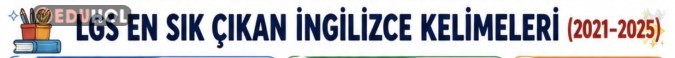 LGSDE EN COK CIKAN INGILIZCE KELIMELER
