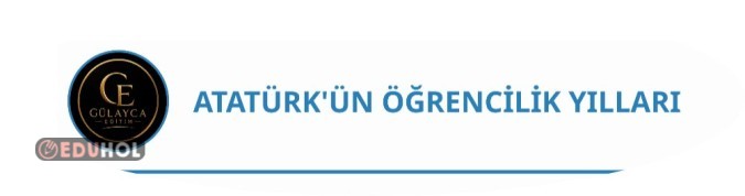 Atatürk'ün Öğrencilik Yılları Anıları