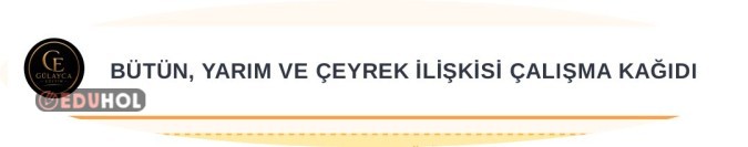 BÜTÜN YARIM ÇEYREK İLİŞKİSİ çalışma kağıdı
