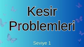 Kesir Problemleri (Seviye 1)
