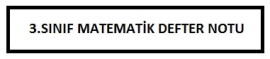 3.SINIF MATEMATİK DEFTER NOTU