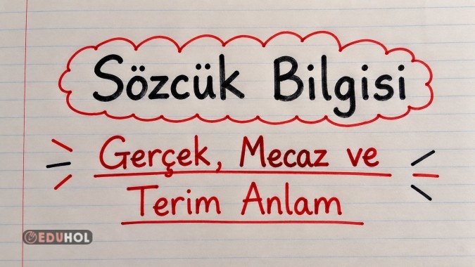 📚 Sözcük Bilgisi | Gerçek, Mecaz ve Terim Anlam ✏️