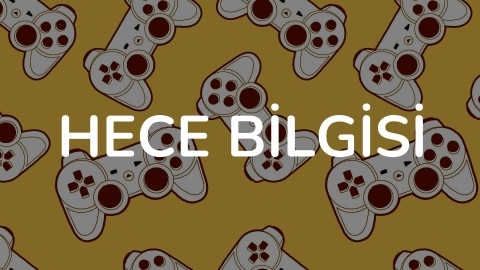 HECE BİLGİSİ- Hece Sayısını Bul