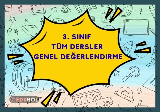3. SINIF TÜM DERSLER GENEL DEĞERLENDİRME