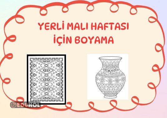 YERLİ MALI HAFTASI İÇİN BOYAMA (GELENEKSEL ÜRÜNLER)