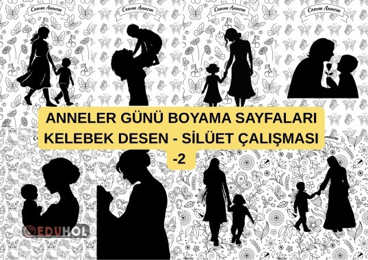 ANNELER GÜNÜ BOYAMA ÇALIŞMASI -2 KELEBEK DESEN SİLÜET BOYAMA SAYFALARI