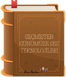 Geçmişten Günümüze Ses Teknolojileri