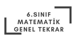 6. SINIF MATEMATİK 1. DÖNEM TEKRAR SORULARI