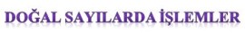 DOĞAL SAYILARDA İŞLEMLER