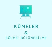 KÜMELER&BÖLME-BÖLÜNEBİLME
