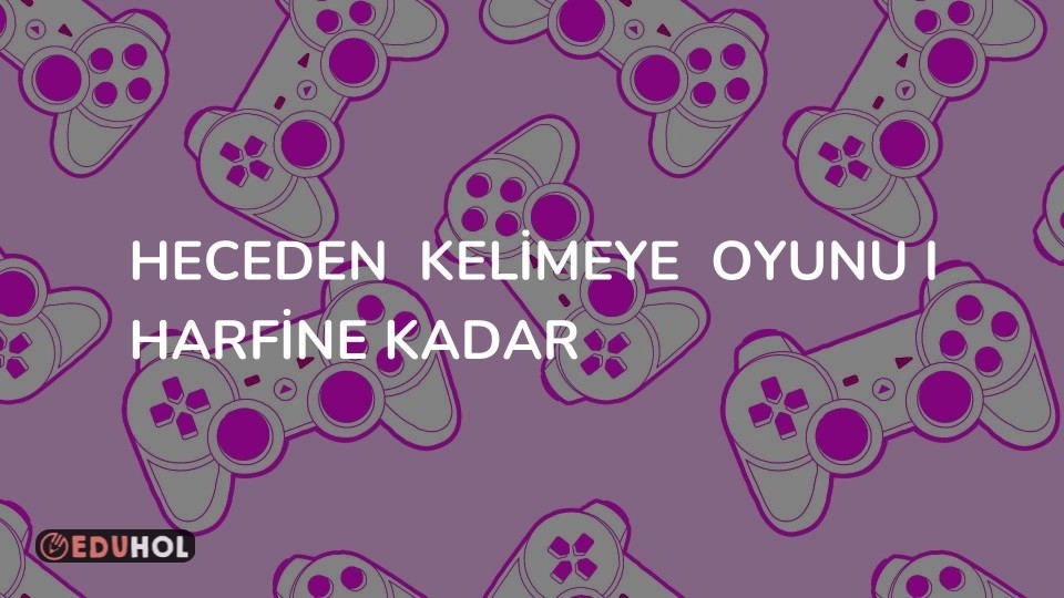 HECEDEN  KELİMEYE  OYUNU I HARFİNE KADAR