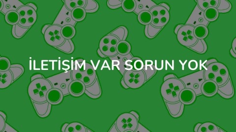 İLETİŞİM VAR SORUN YOK