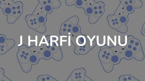 J HARFİ OYUNU