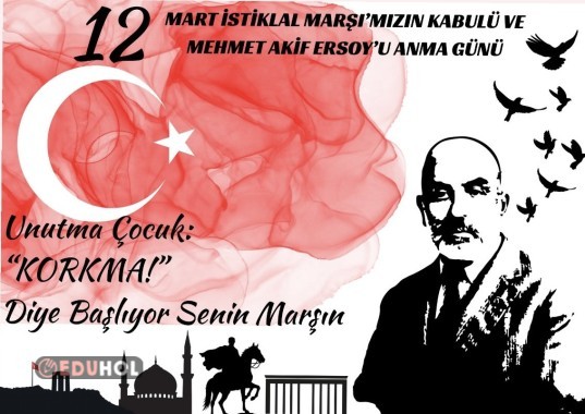 İstiklal Marşı Kabulü ve Mehmet Akif Ersoy’ u Anma Günü PANO