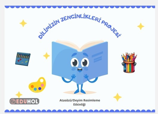 Dilimizin Zenginlikleri Projesi Atasözü/Deyim Resimleme