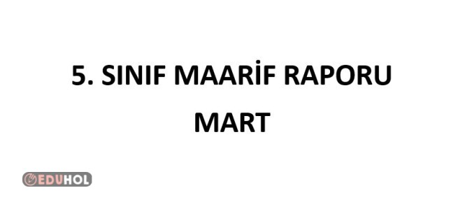 5. Sınıf Fen Bilimleri Mart Ayı Maarif Raporu