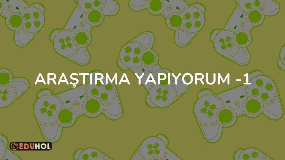 Araştırma Yapıyorum -1