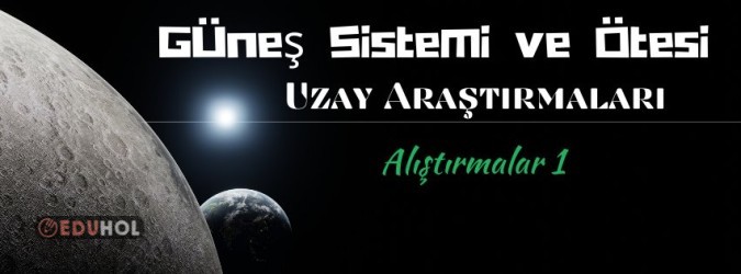 Uzay Araştırmaları  Alıştırmalar 1
