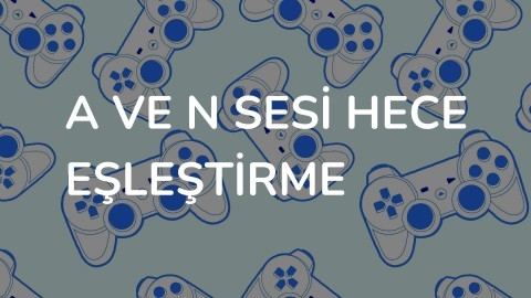 A ve N sesi hece eşleştirme