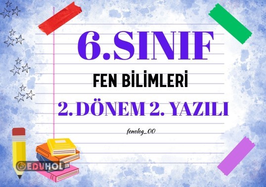 6. Sınıf Fen 2. Dönem 2. yazılıya hazırlık