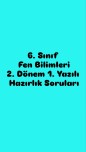 6. Sınıf Fen Bilimleri 2. Dönem 1. Yazılı Hazırlık Soruları #MEB