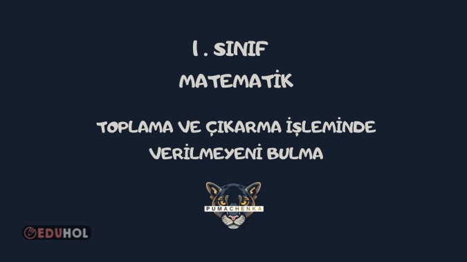 MATEMATİK-TOPLAMA VE ÇIKARMA İŞLEMİNDE VERİLMEYENİ BULMA ETKİNLİKLERİ - 2 SAYFA