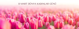 8 Mart Dünya Kadınlar günü etkinlik