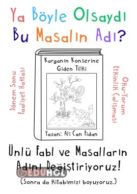 Dönem Sonu Faaliyet Haftası “Oku-Yorum Etkinliği- Ünlü Fabl İsimlerini Değiştiriyoruz”