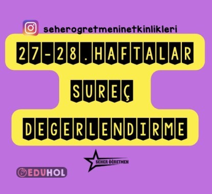 27-28.HAFTALAR SÜREÇ DEĞERLENDİRME