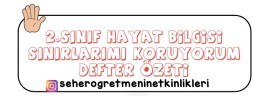 HAYAT BİLGİSİ SINIRLARIMI KORUYORUM DEFTER ÖZETİ